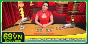 baccarat-69vn-tua-game-bai-tang-220-luot-truy-cap-quy-nay