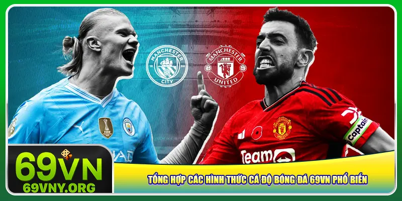 Tổng hợp các hình thức cá độ bóng đá 69vn phổ biến