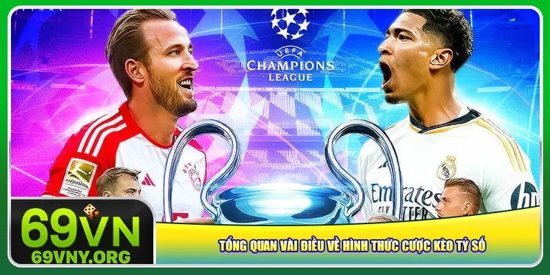 Tổng quan vài điều về hình thức cược kèo tỷ số