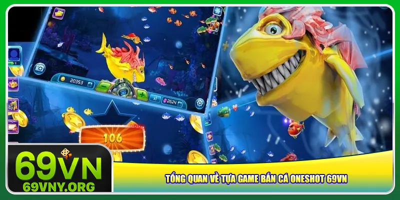 Tổng quan về tựa game bắn cá Oneshot 69vn