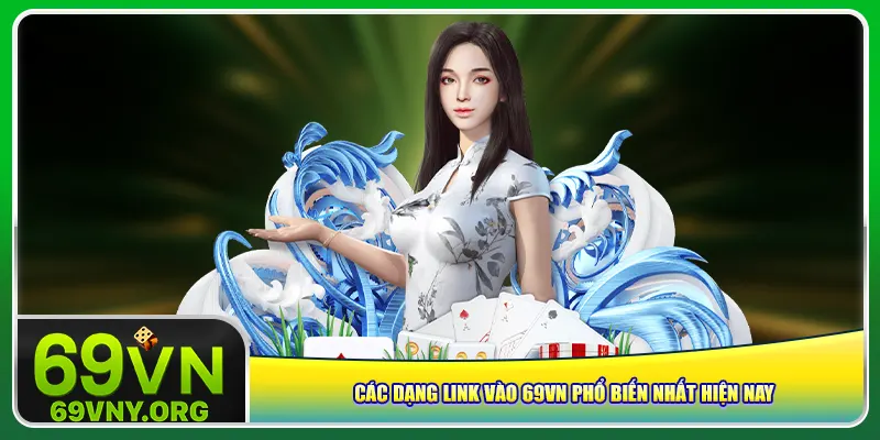 Các dạng link vào 69vn phổ biến nhất hiện nay