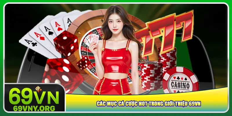Các mục cá cược hot trong giới thiệu 69vn