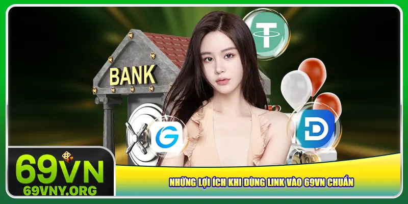 Những lợi ích khi dùng link vào 69vn chuẩn