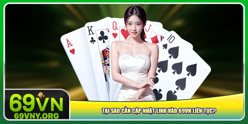 Tại sao cần cập nhật link vào 69vn liên tục?